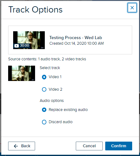 Confirmation dialog box for selecting which video track to add to the original media with options for also replacing or discarding the audio track and Confirm and Cancel and Back buttons for selection as described