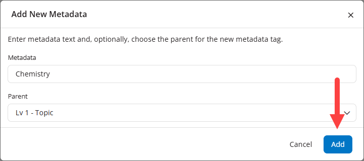 Metadata modal showing Metadata text populated, a parent level chosen, and Add button identified as described