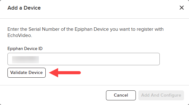 EchoVideo Add a Device modal with the Epiphan Device ID populated and the Validate Device button identified as described